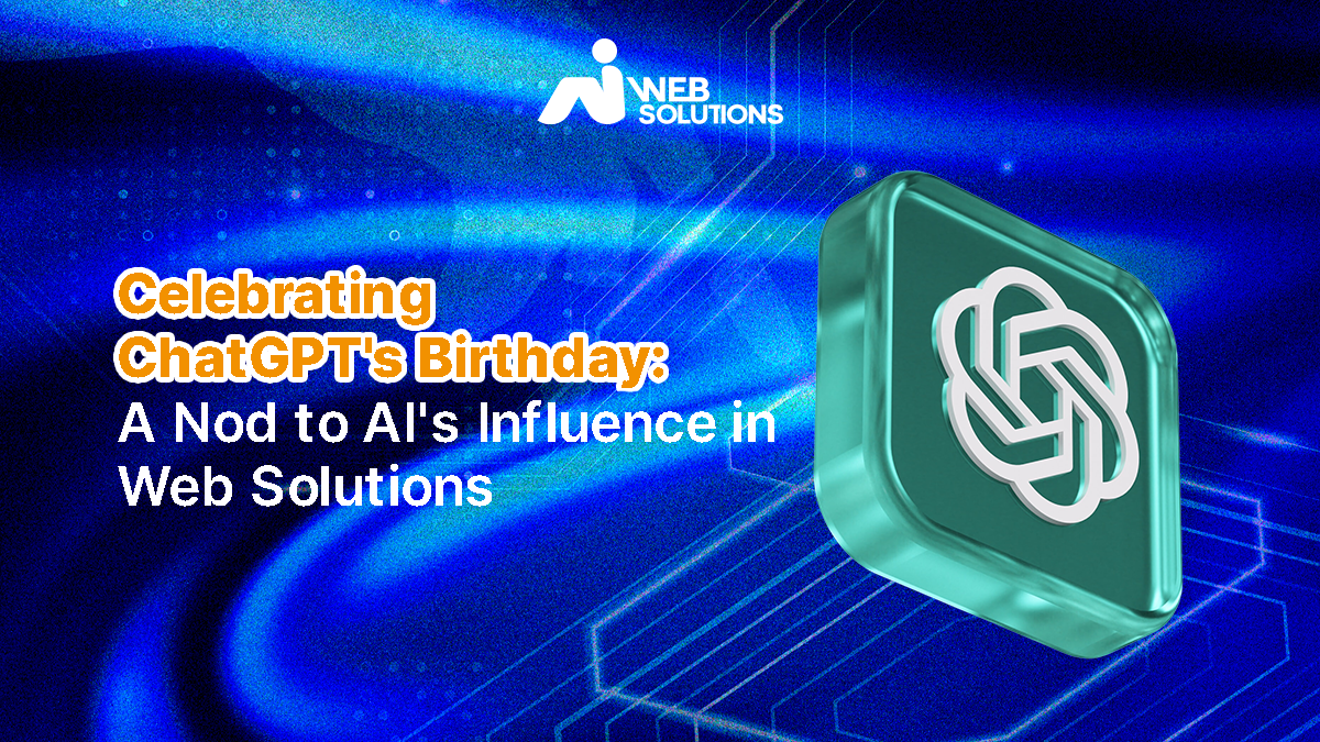 Celebrating ChatGPT's Birthday: A Nod to Ai's Influence in Web Solutions